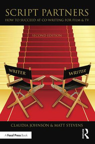 Script Partners: How to Succeed at Co-Writing for Film & TV by Matt Stevens, Claudia Johnson, 9781138904576