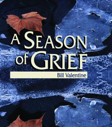 A Season of Grief by Bill Valentine, 9781560235736
