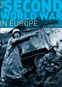 The Second World War in Europe (Second Edition) by S.P. Mackenzie, 9781405846998