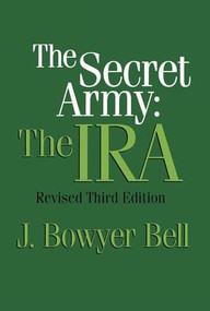 The Secret Army (The IRA) by J. Bowyer Bell, 9781560009016