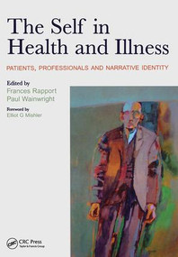 The Self in Health and Illness (Patients, Professionals and Narrative Identity) by Frances Rapport, Paul Wainwright, 9781846191121