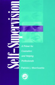 Self Supervision (A Primer for Counselors and Human Service Professionals) - 9781583910757 by Patrick J. Morrissette, 9781583910757