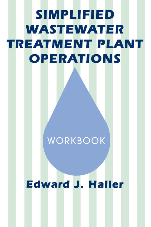 Simplified Wastewater Treatment Plant Operations Workbook by Edward Haller, 9781566762175