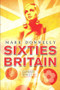 Sixties Britain (Culture, Society and Politics) by Mark Donnelly, 9781405801102