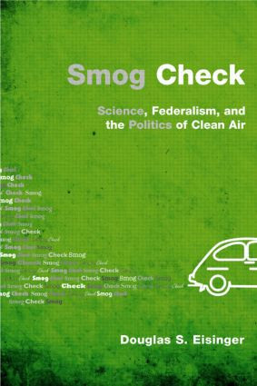 Smog Check (Science, Federalism, and the Politics of Clean Air) by Douglas S. Eisinger, 9781933115726