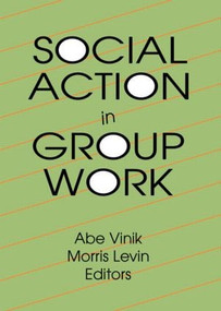 Social Action in Group Work by Abe Vinik, Morris Levin, 9781560242123