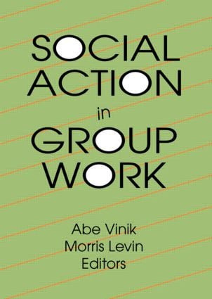 Social Action in Group Work by Abe Vinik, Morris Levin, 9781560242123