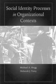 Social Identity Processes in Organizational Contexts by Michael A. Hogg, Deborah J. Terry, 9781841690575