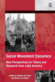 Social Movement Dynamics (New Perspectives on Theory and Research from Latin America) - 9781472417688 by Federico M. Rossi, Marisa von Bülow, 9781472417688