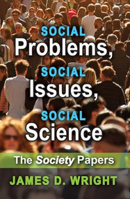 Social Problems, Social Issues, Social Science (The Society Papers) by James Wright, 9781412865012