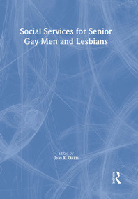 Social Services for Senior Gay Men and Lesbians by Jean K Quam, 9781560230847