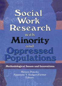 Social Work Research with Minority and Oppressed Populations (Methodological Issues and Innovations) by Miriam Potocky, Antoinette Y Rodgers Farmer, 9781138996304