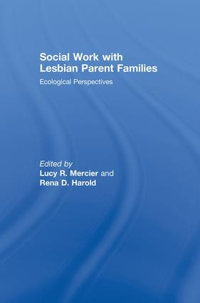 Social Work with Lesbian Parent Families (Ecological Perspectives) by Lucy R Mercier, Rena D Harold, 9781138867574