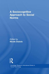 A Sociocognitive Approach to Social Norms by Nicole Dubois, 9781138982420