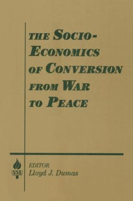 The Socio-economics of Conversion from War to Peace - 9781563245299 by Lloyd J. Dumas, Amitai Etzioni, 9781563245299