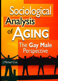 Sociological Analysis of Aging (The Gay Male Perspective) by Joe Michael Cruz, 9781560234548