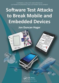 Software Test Attacks to Break Mobile and Embedded Devices by Jon Duncan Hagar, 9781466575301