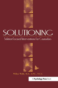 Solutioning. (Solution-Focused Intervention for Counselors) by Willyn Webb, 9781560327448