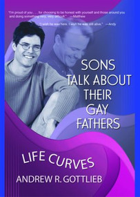 Sons Talk About Their Gay Fathers (Life Curves) by Andrew Gottlieb, 9781560231790