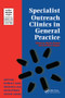 Specialist Outreach Clinics in General Practice by Martin Roland, Jonathan Shapiro, 9781857752182