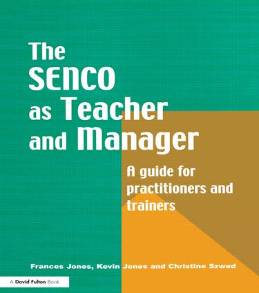 The Special Needs Coordinator as Teacher and Manager (A Guide for Practitioners and Trainers) by Frances Jones, Kevin Jones, Christine Szwed, 9781853467134