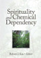Spirituality and Chemical Dependency by Robert J Kus, 9781560230694