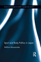 Sport and Body Politics in Japan by Wolfram Manzenreiter, 9781138952898