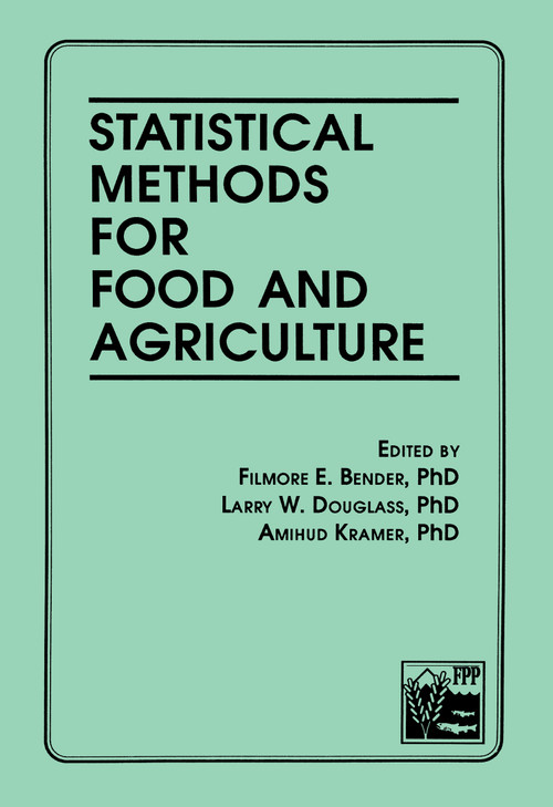 Statistical Methods for Food and Agriculture by Filmore E Bender, 9781560220008