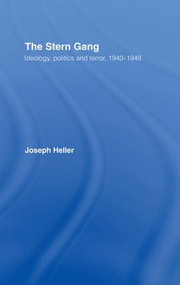The Stern Gang (Ideology, Politics and Terror, 1940-1949) by Joseph Heller, 9781138982949