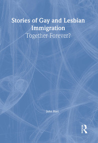 Stories of Gay and Lesbian Immigration (Together Forever?) by John Hart, 9781560233848