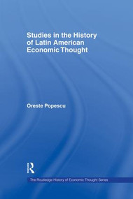 Studies in the History of Latin American Economic Thought by Oreste Popescu, 9781138866164