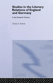 Studies in the Literary Relations of England and Germany (In the Sixteenth Century) by Charles H. Herford, 9781138983281