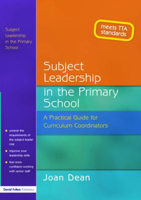 Subject Leadership in the Primary School (A Practical Guide for Curriculum Coordinators) - 9781843120834 by Joan Dean, 9781843120834