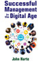 Successful Management in the Digital Age by John Harte, 9781412863247