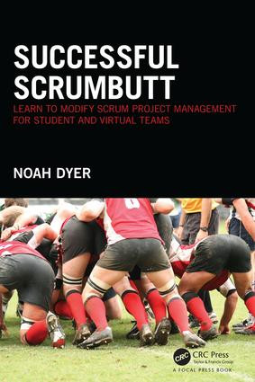 Successful ScrumButt (Learn to Modify Scrum Project Management for Student and Virtual Teams) by Noah Dyer, 9781138930988