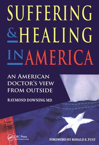 Suffering and Healing in America (An American Doctor's View from Outside) by Raymond Downing, Beverley Hancock, 9781846191305