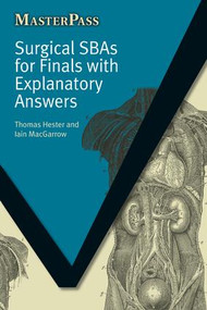 Surgical SBAs for Finals with Explanatory Answers by Thomas Hester, Iain MacGarrow, 9781846192678