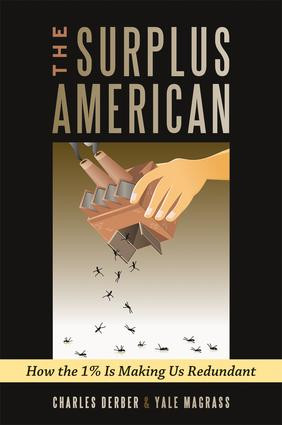 Surplus American (How the 1% is Making Us Redundant) by Charles Derber, Yale R. Magrass, 9781612052502