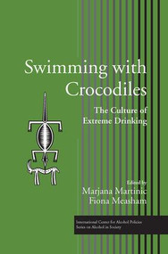 Swimming with Crocodiles (The Culture of Extreme Drinking) - 9781138996656 by Marjana Martinic, Fiona Measham, 9781138996656