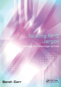 Tackling NHS Jargon (Getting the Message Across) by Sarah Carr, 9781857754285