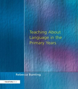 Teaching About Language in the Primary Years by Rebecca Bunting, 9781853466670