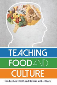 Teaching Food and Culture by Candice Lowe Swift, Richard R Wilk, 9781629581279