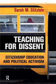 Teaching for Dissent (Citizenship Education and Political Activism) by Sarah Marie Stitzlein, 9781612052298