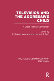 Television and the Aggressive Child (A Cross-national Comparison) - 9781138988576 by L. Rowell Huesmann, Leonard D. Eron, 9781138988576