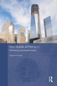 Ten Years After 9/11 - Rethinking the Jihadist Threat - 9781138950443 by Arabinda Acharya, 9781138950443