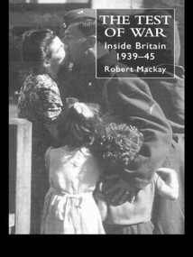 The Test of War (Inside Britain 1939-1945) by Robert Mackay, 9781857286359