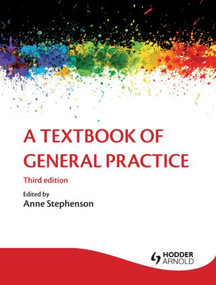 A Textbook of General Practice 3E by Patrick White, Anne Stephenson, Ann Wylie, 9781444120646