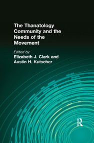 The Thanatology Community and the Needs of the Movement - 9781138990128 by Elizabeth Clark, Austin Kutscher, 9781138990128