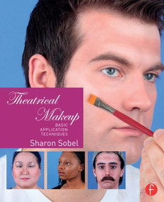 Theatrical Makeup (Basic Application Techniques) by Sharon Sobel, 9781138798762