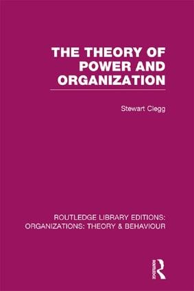 The Theory of Power and Organization (RLE: Organizations) - 9781138998179 by Stewart Clegg, 9781138998179